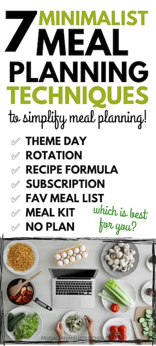 7 minimalist meal planning techniques to simplify meal planning: theme day, rotation, recipe formula, subscription, fav meals list, meal kit, no plan. Which is best for you? frugalminimalistkitchen.com image of meal planning with woman's hands on salad bowl in front of laptop and food