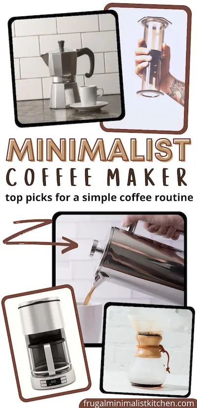 minimalist coffee maker top picks for a simple coffee routine frugalminimalistkitchen.com collage with images of   moka pot, Aeropress, Minimalist drip coffee maker, French press, Chemex pour over coffee maker